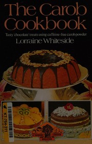 Cover of The carob cookbook by lorraine whiteside