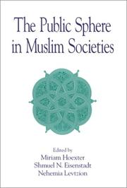The public sphere in Muslim societies by Miriam Hoexter, S. N. Eisenstadt, Nehemia Levtzion