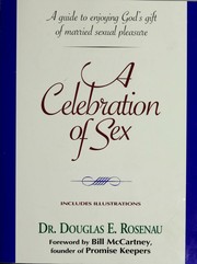 Cover of: A Celebration of Sex by Douglas E. Rosenau, Douglas E. Rosenau