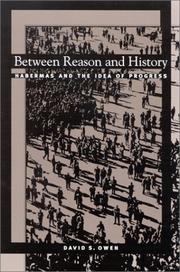 Cover of: Between Reason and History: Habermas and the Idea of Progress (Suny Series in the Philosophy of the Social Sciences)