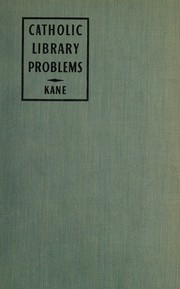 Cover of: Catholic library problems by William Terence Kane, William Terence Kane