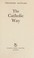 Cover of: The Catholic Way