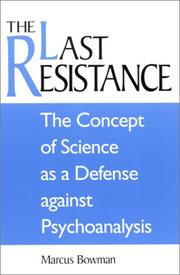 Cover of: The Last Resistance: The Concept of Science As a Defense Against Psychoanalysis (Suny Series, Alternatives in Psychology)