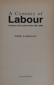 Cover of: A century of Labour: a history of the Labour Party 1900-2000
