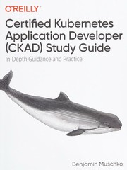 Cover of: Certified Kubernetes Application Developer  Study Guide by Benjamin Muschko, Benjamin Muschko