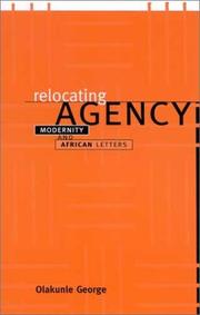 Cover of: Relocating agency: modernity and African letters