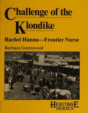 Cover of: Challenge of the Klondike: Rachel Hanna, frontier nurse