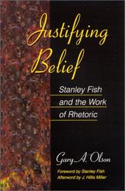 Cover of: Justifying belief: Stanley Fish and the work of rhetoric