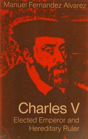 Cover of: Charles V: elected Emperor and hereditary ruler.