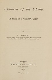 Cover of: Children of the Ghetto;: A study of a peculiar people,