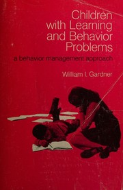 Cover of: Children with learning and behavior problems by William I. Gardner, William I. Gardner