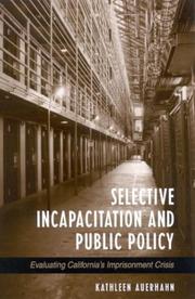 Cover of: Selective Incapacitation and Public Policy: Evaluating California's Imprisonment Crisis (Suny Series in New Directions in Crime and Justice Studies)