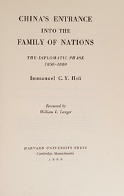 Cover of: CHINA'S ENTRANCE INTO THE FAMILY OF NATIONS by Immanuel C. Y. Hsu, Immanuel C. Y. Hsu