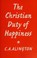 Cover of: The Christian Duty of Happiness