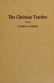 Cover of: The Christian teacher by Clarence Herbert Benson, Clarence Herbert Benson