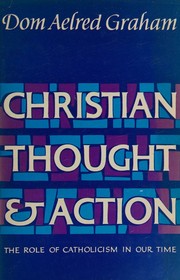 Cover of: Christian Thought and Action by Aelred Graham, Aelred Graham