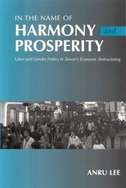 Cover of: In the Name of Harmony and Prosperity: Labor and Gender Politics in Taiwan's Economic Restructuring (Anthropology of Work)