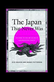 Cover of: The Japan That Never Was: Explaining the Rise and Decline of a Misunderstood Country