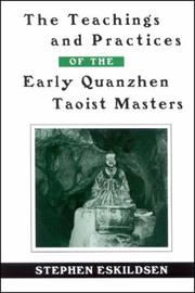 Cover of: The Teachings and Practices of the Early Quanzhen Taoist Masters by Stephen Eskildsen