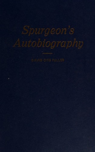 cover of C. H. SPURGEON'S AUTOBIOGRAPHY Edited and Condensed from the Original Volumes of 1500 Pages
