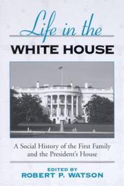 Cover of: Life in the White House | Robert P. Watson