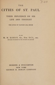The Cities of St. Paul Their Influence on His Life and Thought / Sir William Michell Ramsay