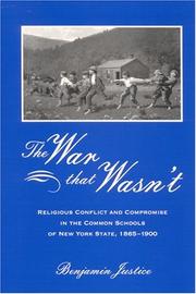 Cover of: The War That Wasn't: Religious Conflict And Compromise In The Common Schools Of New York State, 1865-1900