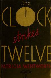 Cover of: THE CLOCK STRIKES TWELVE, A Miss Silver Story