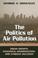 Cover of: The Politics of Air Pollution