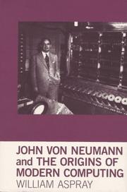Cover of: John von Neumann and the origins of modern computing by William Aspray