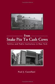Cover of: From Snake Pits To Cash Cows: Politics And Public Institutions In New York