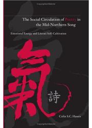 Cover of: The Social Circulation of Poetry in the Mid-Northern Song: Emotional Energy and Literati Self-Cultivation (S U N Y Series in Chinese Philosophy and Culture)