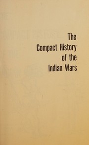 Cover of: The compact history of the Indian Wars