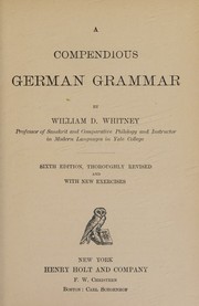 Cover of: A compendious German grammar by William Dwight Whitney, William Dwight Whitney