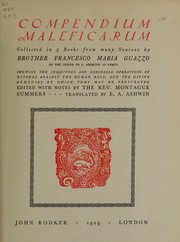 Cover of: Compendium maleficarum: collected in three books from many sources by Brother Francesco Maria Guazzo, showing iniquitous and execrable operations of witches against the human race, and the divine remedies by which they may be frustrated