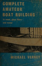 Cover of: Complete amateur boat building in wood, glass fibre and metal