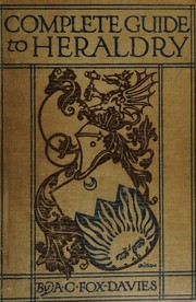 Cover of: A complete guide to heraldry, by Arthur Charles Fox-Davies, Arthur Charles Fox-Davies