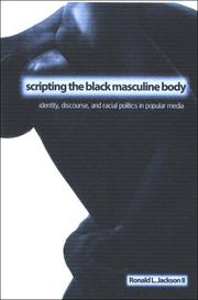 Cover of: Scripting the Black masculine body: identity, discourse, and racial politics in popular media