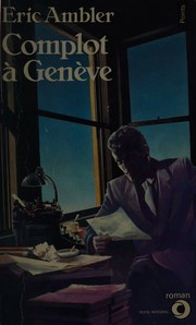 Cover of: Complot à Genève by Eric Ambler, Eric Ambler