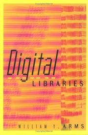 Digital libraries by William Y. Arms