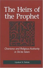 Cover of: The heirs of the prophet: charisma and religious authority in Shi'ite Islam
