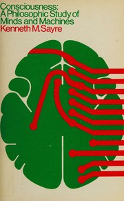 Cover of: Consciousness: a philosophic study of minds and machines