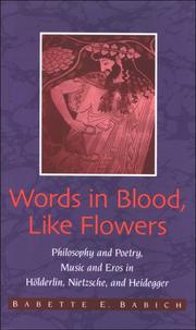 Cover of: Words in blood, like flowers: philosophy and poetry, music and eros : Hölderlin, Nietzsche, Heidegger