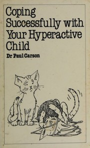 Cover of: Coping successfully with your hyperactive child by Paul Carson, Paul Carson