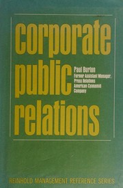 Cover of: Corporate public relations. by Burton, Paul, Burton, Paul