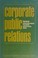 Cover of: Corporate public relations.
