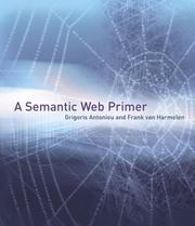 Cover of: A Semantic Web Primer (Cooperative Information Systems) by Grigoris Antoniou, Frank van Harmelen