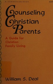 Cover of: Counseling Christian parents by William S. Deal, William S. Deal