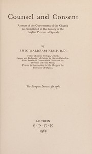 Cover of: Counsel and consent: aspects of the government of the Church as exemplified in the history of English provincial synods.