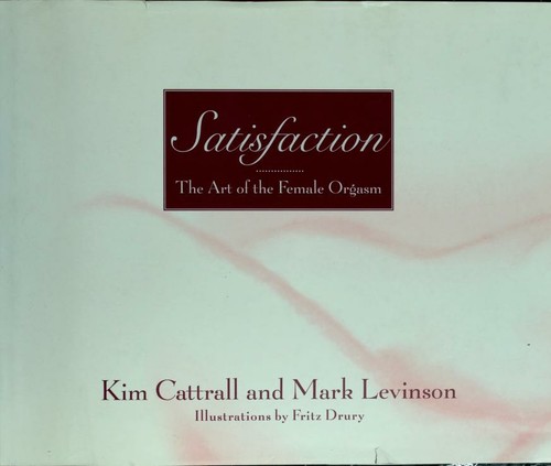 Satisfaction. The Art of the Female Orgasm